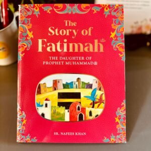 The Story Of Fatimah: The Daughter Of The Prophet Muhammad
